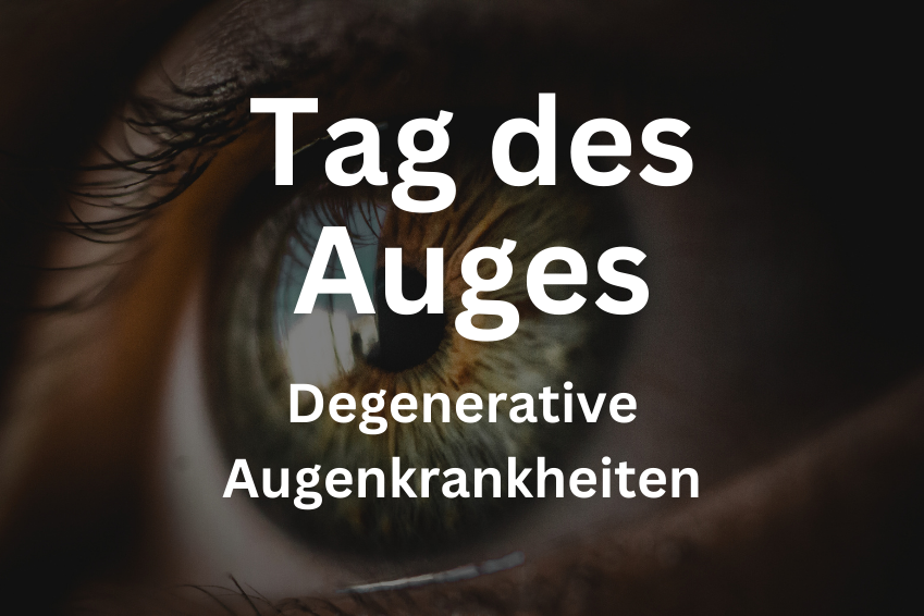 Einladung zum 3. Tag des Auges - Schwerpunkt: Behandlung von degenerativen Augenerkrankungen